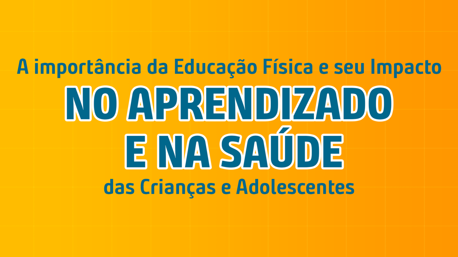 A importância da Educação Física e seu Impacto no Aprendizado e na